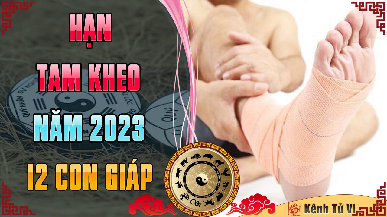 Tam Kheo 2023 – Tiểu hạn xấu chiếu mạng 12 con giáp năm 2023