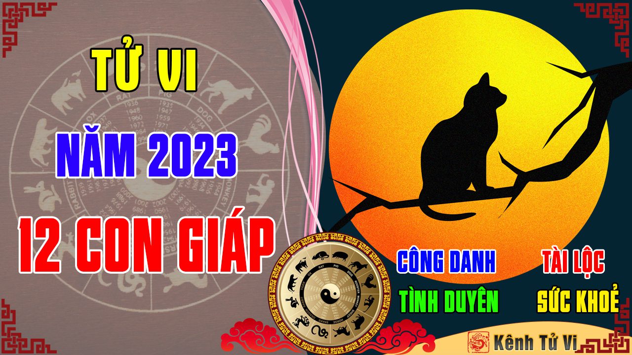 Tử vi 2023 12 con giáp  – Xem vận hạn tài lộc năm 2023 Quý Mão về CÔNG DANH TÀI LỘC