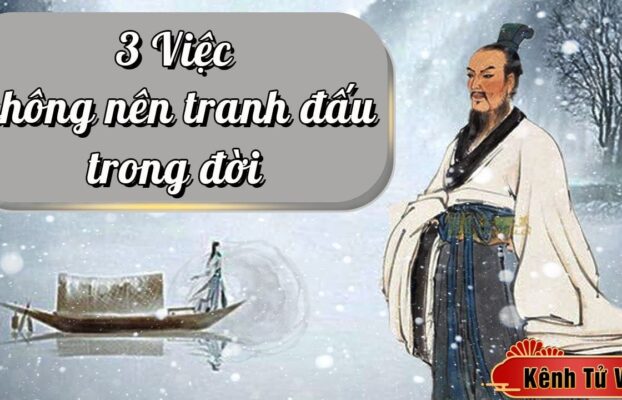 3 Việc không nên tranh đấu trong đời sẽ khiến cuộc sống suy bại lao dốc