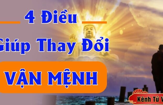 4 điều giúp thay đổi số phận vận mệnh một người – Rất ít người biết điều này